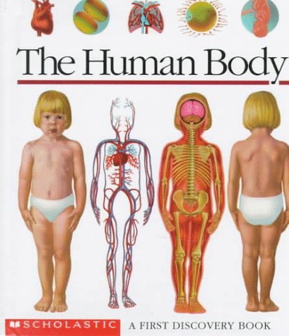 Scholastic Books/The Human Body: A First Discovery Book